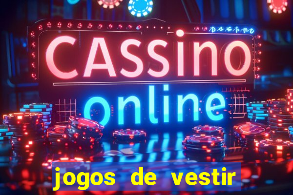 jogos de vestir click jogos